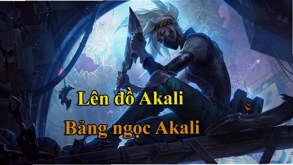 Bảng Ngọc Akali Liên Minh Huyền Thoại