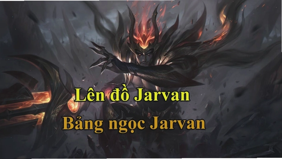 Bảng ngọc Jarvan IV tối ưu cho lối chơi đi rừng tấn công