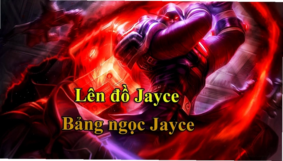 Bảng ngọc Jayce tối ưu cho khả năng dồn sát thương