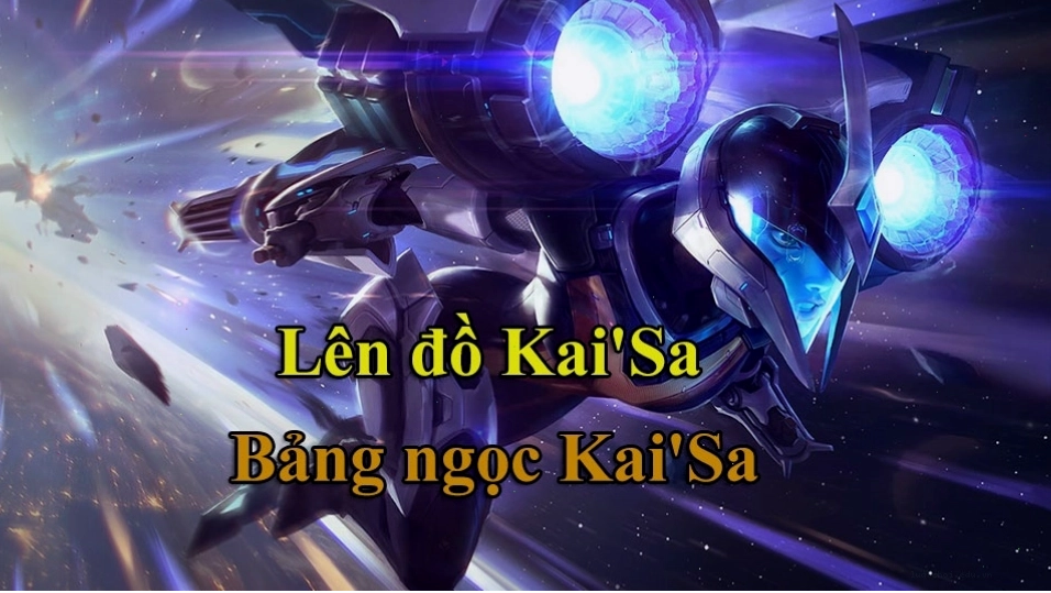 Bảng ngọc và cách lên đồ Kai'Sa