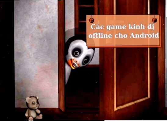 Hình ảnh tổng hợp các game kinh dị offline cho Android