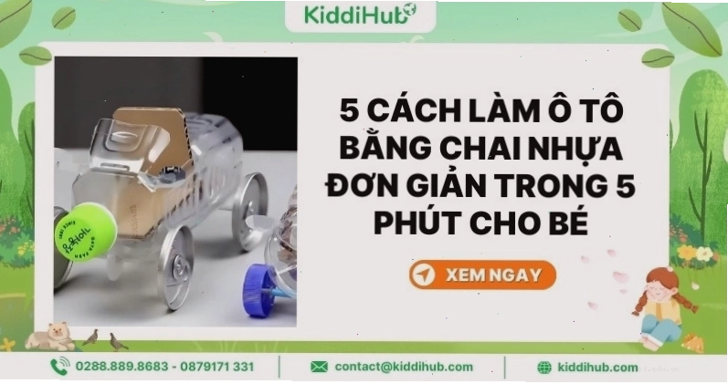 Hướng dẫn cách làm ô tô bằng chai nhựa chi tiết nhất