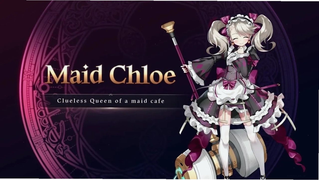 Maid Chloe - Anh hùng hỗ trợ xuất sắc