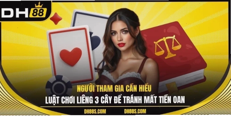Người tham gia cần hiểu luật chơi liêng 3 cây để tránh mất tiền oan
