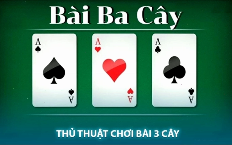 Thủ thuật chơi bài 3 cây hiệu quả
