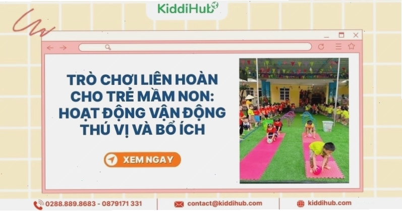 Trò chơi liên hoàn cho trẻ mầm non